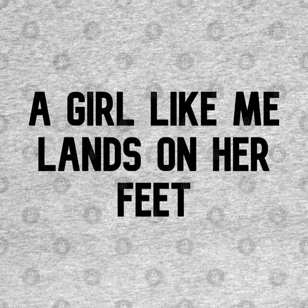 A GIRL LIKE ME LANDS ON HER FEET by lashywashy